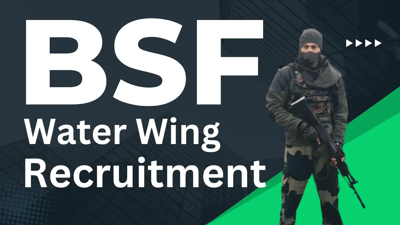 BSF Water Wing Recruitment 2024 Apply Now For 162 Group B C Posts In