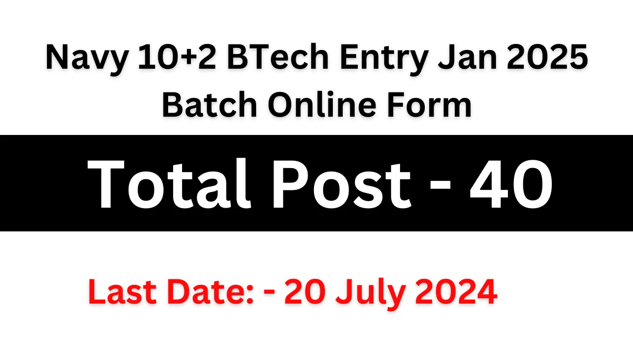 Navy 10+2 B.Tech Entry: January 2025 Batch Apply Online for 40 Posts ...